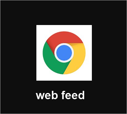 모바일 크롬 web feed 기능 chrome 92 RSS feed reader